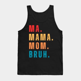 ma mama mom bruh Tank Top